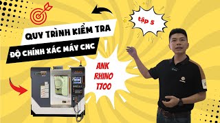 Tập 5: Review Quy Trình Kiểm Tra Độ Chính Xác Máy CNC | Hỏi Đáp Cơ Khí Cùng CNC An Khang