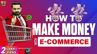How to Make Money with E-Commerce Business | Earn Online Income | Passive Income