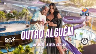 Mc Afala e Luiza Ketilyn - Outro Alguém (DVD Veneza)