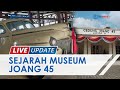 Mengenal Sejarah Museum Joang 45, Gedung yang Simpan Kisah Perjuangan Founding Father Indonesia