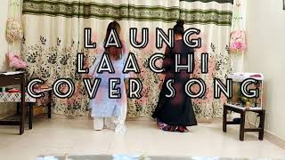 Cover song: Laung Laachi