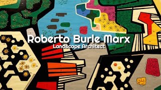 Roberto Burle Marx, Landscape Architect