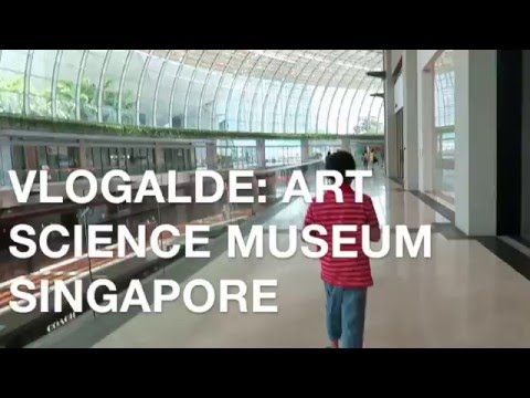 VLOGALDE: Art Science Museum Singapore VLOGALDE: Art Science Museum Singapore