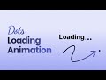 💥 Loading Dots Animation Effects With HTML CSS & JavaScript