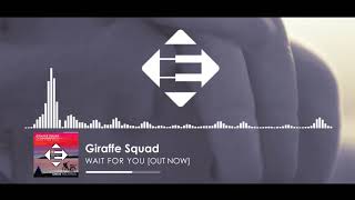 Giraffe Squad - Wait For You (Original Mix)