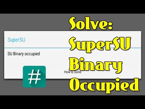 How to Solve SU Binary Occupied Error on SuperSU How to Solve SU Binary Occupied Error on SuperSU