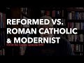 Reformed vs. Modernist and Roman Catholic Views on the Creator-creature Relation