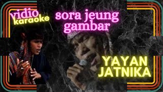 SORA JEUNG GAMBAR - KARAOKE -YAYAN JATNIKA