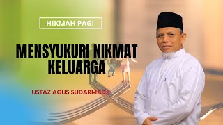 Mensyukuri Nikmat Keluarga || Ustaz Agus Sudarmadji