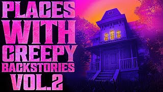 5 PLACES With Creepy BACKSTORIES | VOL 2