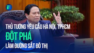 Thủ tướng yêu cầu Hà Nội, TPHCM đột phá làm đường sắt đô thị | VTC1