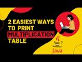 2 easiest ways to print multiplication table in Java | with user input