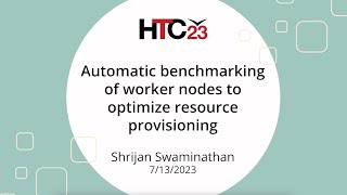 HTC23 Automatic benchmarking of worker nodes to optimize resource provisioning