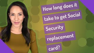 How long does it take to get Social Security replacement card?