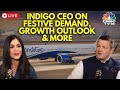 LIVE | Shereen Bhan In Conversation With IndiGo's CEO Pieter Elbers On Festive Demand Growth & More