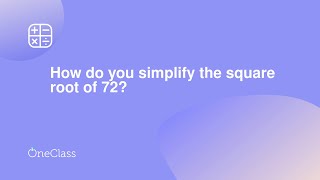 How do you simplify the square root of 72?