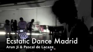 Ecstatic Dance Madrid - Arun Ji \u0026 Pascal de Lacaze