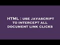 HTML : use javascript to intercept all document link clicks