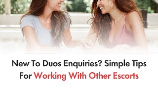New To Duos Enquiries? Simple Tips For Working With Other Escorts