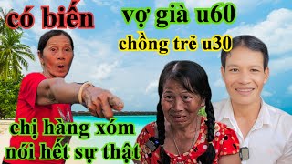 CÓ BIẾN CHỊ HÀNG XÓM NÓI HẾT CHUYỆN VỢ GIÀ U60 VÀ CHỒNG TRẺ U30 VÀ CÁI KẾT