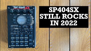 Why the SP404SX still rocks in 2022