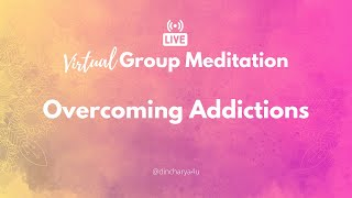 Overcoming Addictions | Guided Meditation \u0026 Visualization