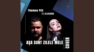 Asa sunt zilele mele (feat. Alexandra)