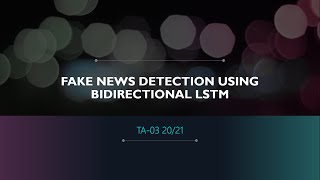 TA-03 Fake News Detection Using Bidirectional LSTM