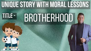 BROTHERHOOD || UNIQUE STORY WITH MORAL LESSONS