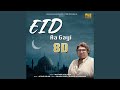 Eid Aa Gayi 8D