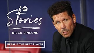 Diego Simeone • "Lionel Messi is the best player in the world" • CV Stories