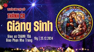 🔴TRỰC TIẾP: Chương trình Thánh ca Giáng Sinh - Giáo xứ Chánh Tòa - GP Nha Trang | 19h00 - 25.12.2024