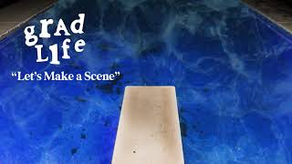 Graduating Life "Let's Make a Scene"