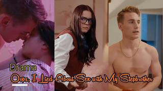 Drama Oops, I Lied About Sex with My Stepbrother Full Episode