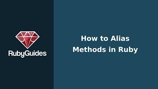 How to Alias Methods in Ruby