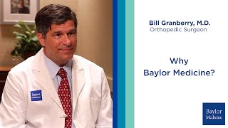 Dr. Bill Granberry – Why Baylor Medicine?