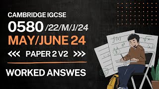 0580/22/M/J/24 Answers - IGCSE Mathematics May/June 2024 Paper 22