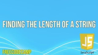 Finding the Length of a String | JavaScript Tutorial | FreeCodeCamp |