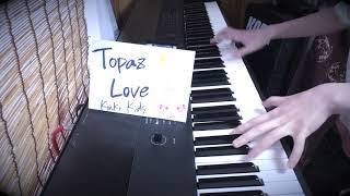 Topaz Love/Kinki Kids(ピアノ)