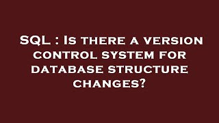 SQL : Is there a version control system for database structure changes?