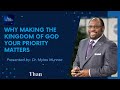 Why Making The Kingdom Of God Your Priority matters | Dr. Myles Munroe