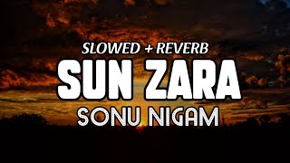 Sun Zara [Slowed &Reverb] Sonu Nigam | Salman Khan, Sneha Ullal |  Music Is Life