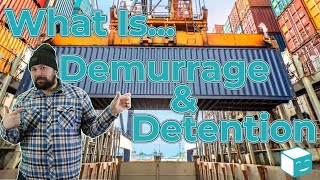 What Is Demurrage \u0026 Detention: Explaining And Understanding Demurrage, Detention, \u0026 Free Time