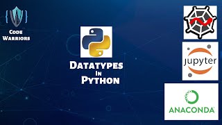 Data types in Python| Python tutorial | Anaconda | Code Warriors | Certification Course