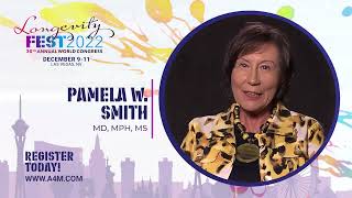 LongevityFest 2022 | Dr. Pamela Smith Invites You To Join
