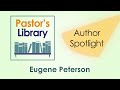 A guide to Eugene Peterson: Theology author and writer, AUTHOR SPOTLIGHT