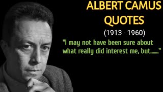 Best Albert Camus Quotes - Life Changing Quotes By Albert Camus - Philosopher Camus Wise Quotes