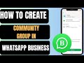 How to Create COMMUNITY GROUP in WhatsApp BUSINESS
