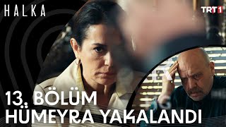 Hümeyra Yakalandı! - Halka 13. Bölüm