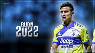 Paulo Dybala ➤ Juice WRLD - Burn • Skills&Goals |2022| HD